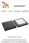 Texas Instruments  New and Original LMX2594RHAT in Stock  IC  VQFN40 23+ package